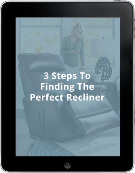 Free Guide - 3 Steps To Finding The Perfect Recliner